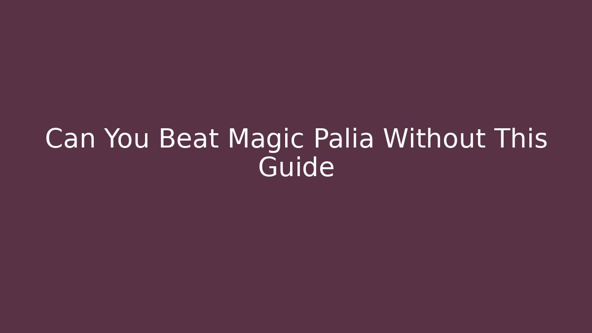 Can You Beat Magic Palia Without This Guide