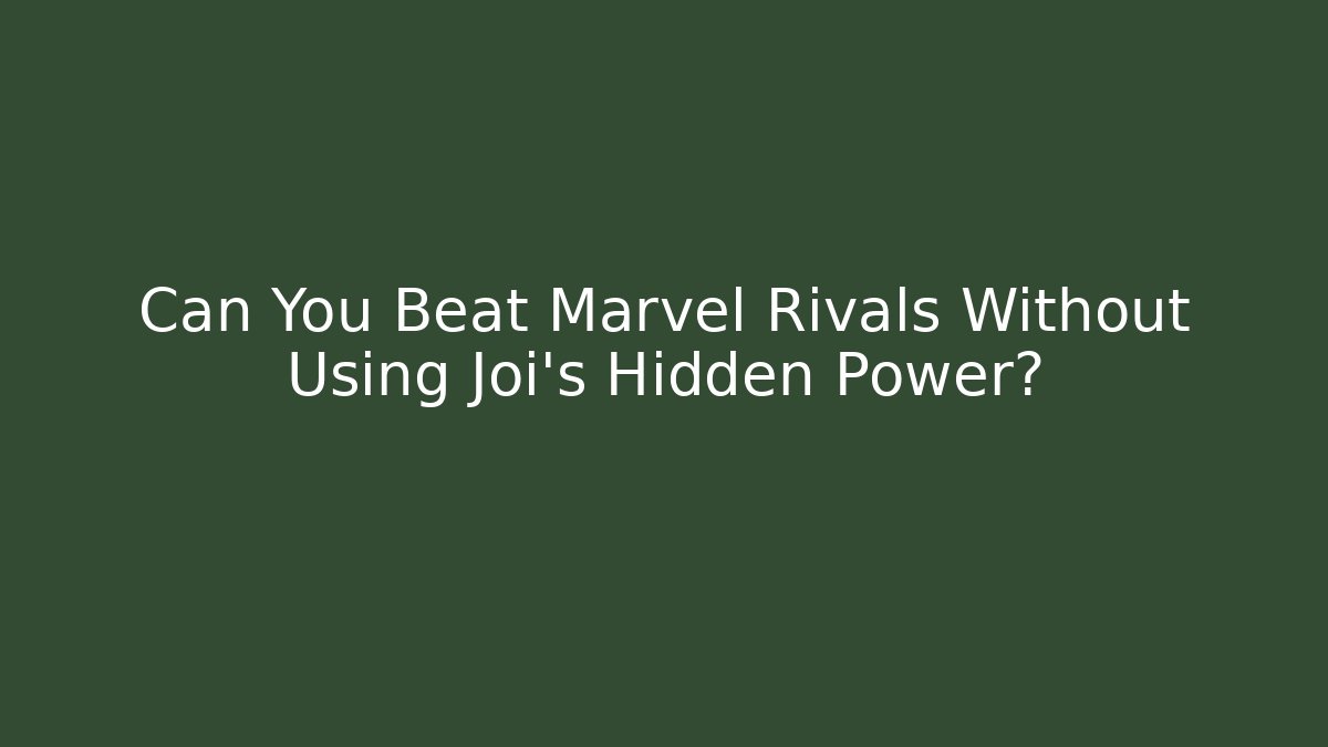Can You Beat Marvel Rivals Without Using Joi’s Hidden Power?