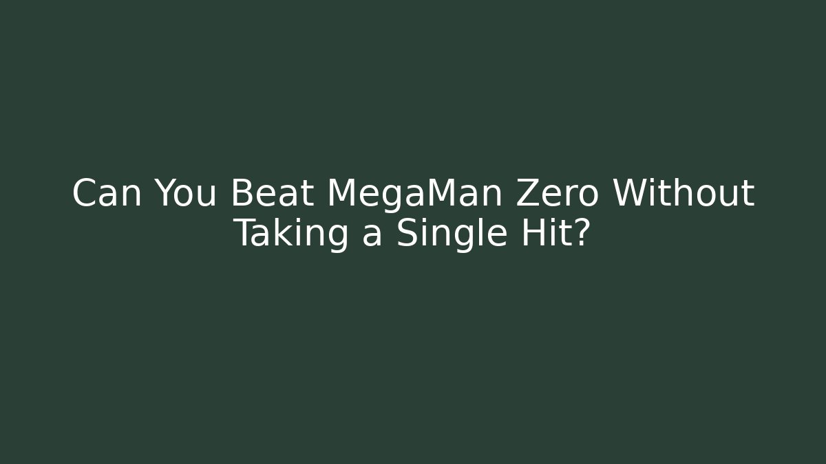 Can You Beat MegaMan Zero Without Taking a Single Hit?
