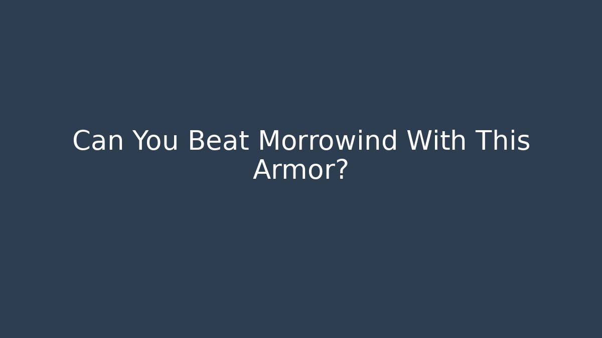 Can You Beat Morrowind With This Armor? - Critter Realm