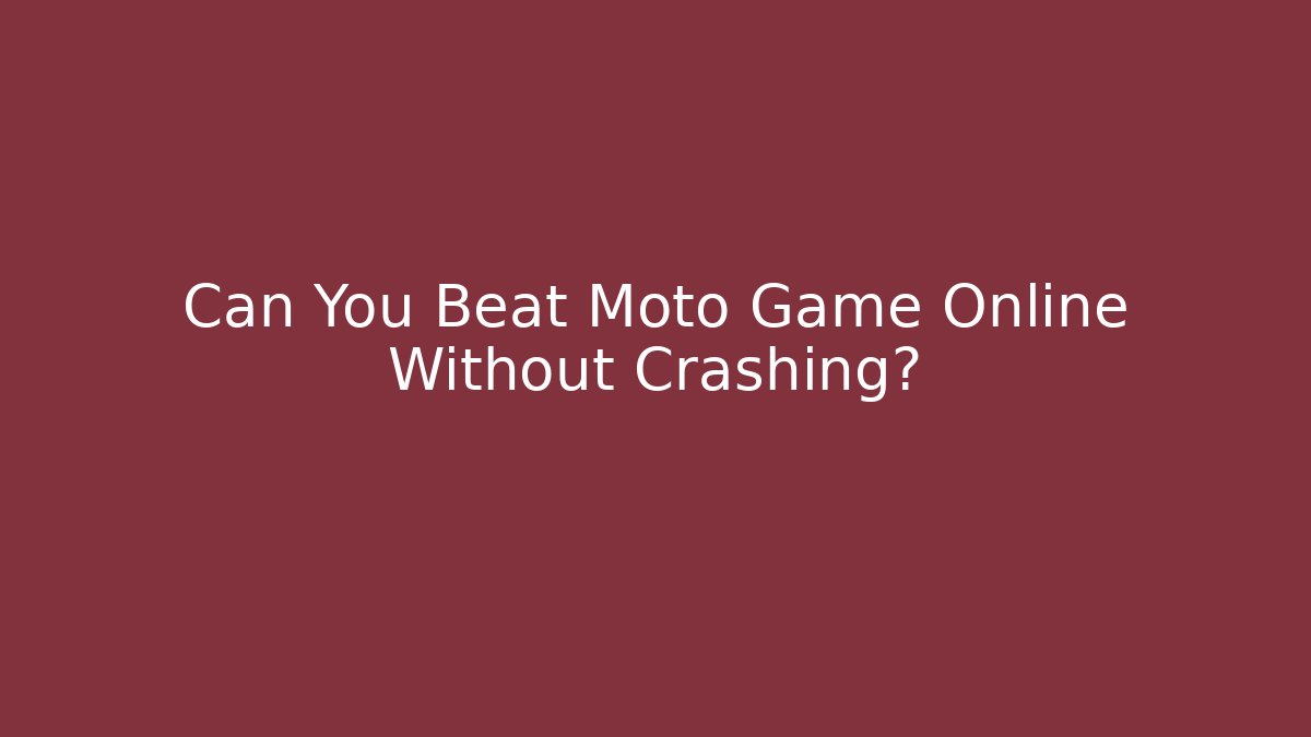 Can You Beat Moto Game Online Without Crashing?