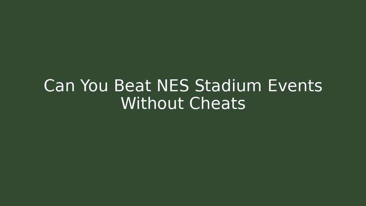 Can You Beat NES Stadium Events Without Cheats