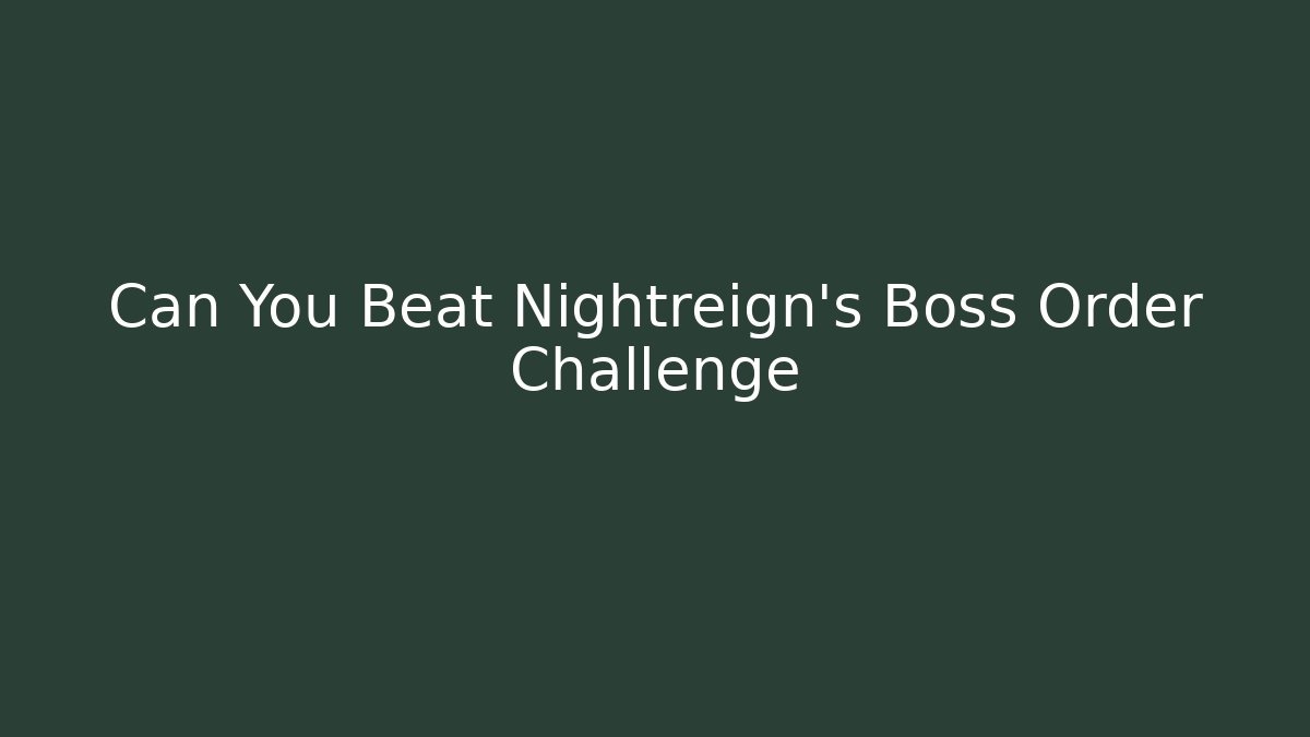 Can You Beat Nightreign's Boss Order Challenge