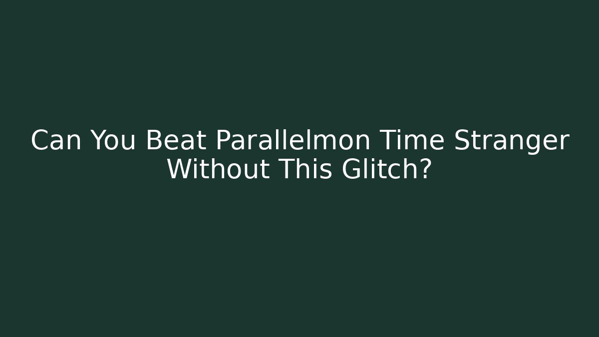 Can You Beat Parallelmon Time Stranger Without This Glitch? - Critter Realm