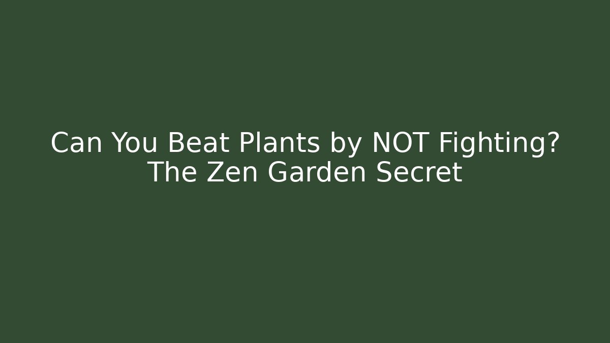 Can You Beat Plants by NOT Fighting? The Zen Garden Secret