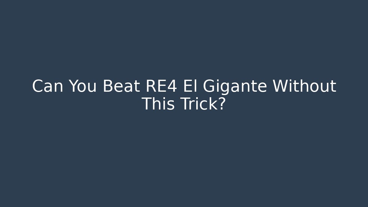 Can You Beat RE4 El Gigante Without This Trick?