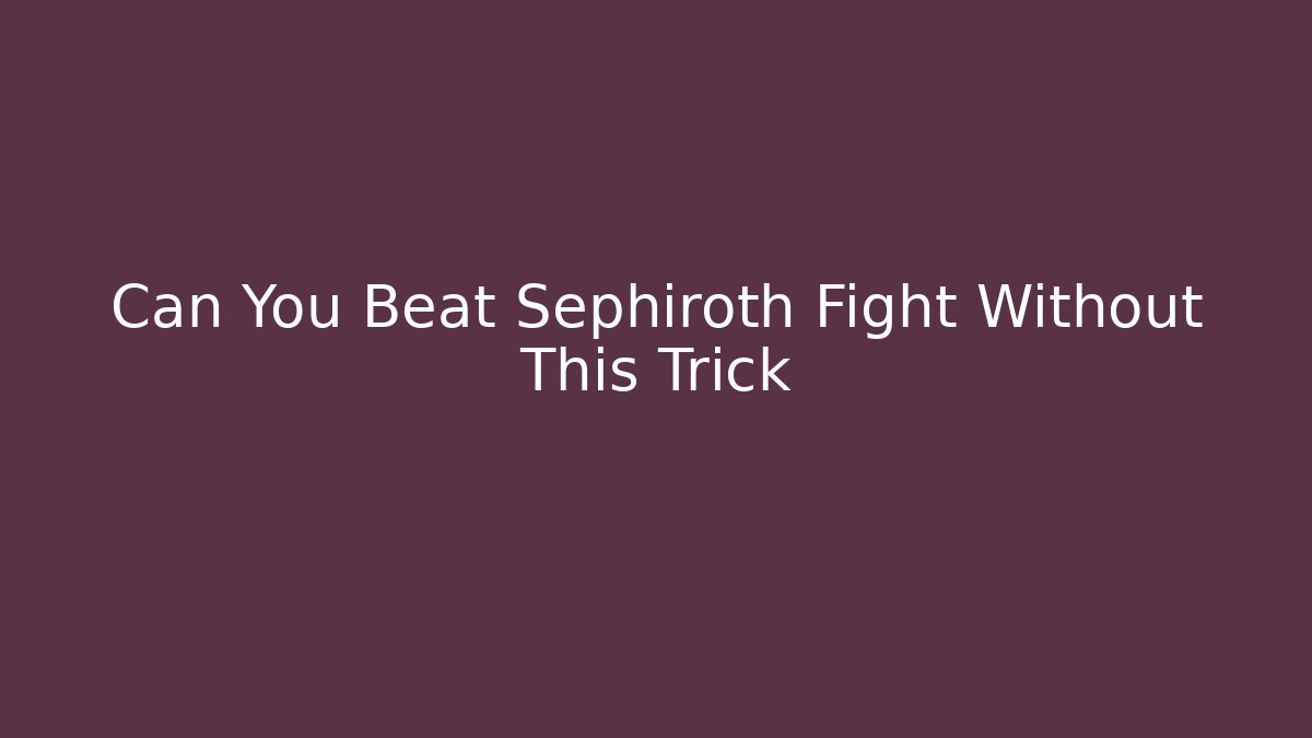 Can You Beat Sephiroth Fight Without This Trick