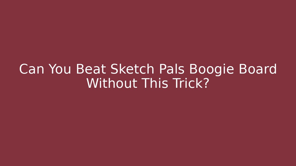 Can You Beat Sketch Pals Boogie Board Without This Trick?