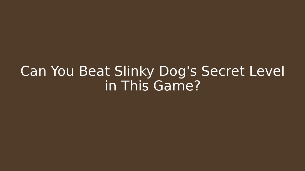 Can You Beat Slinky Dog's Secret Level in This Game?