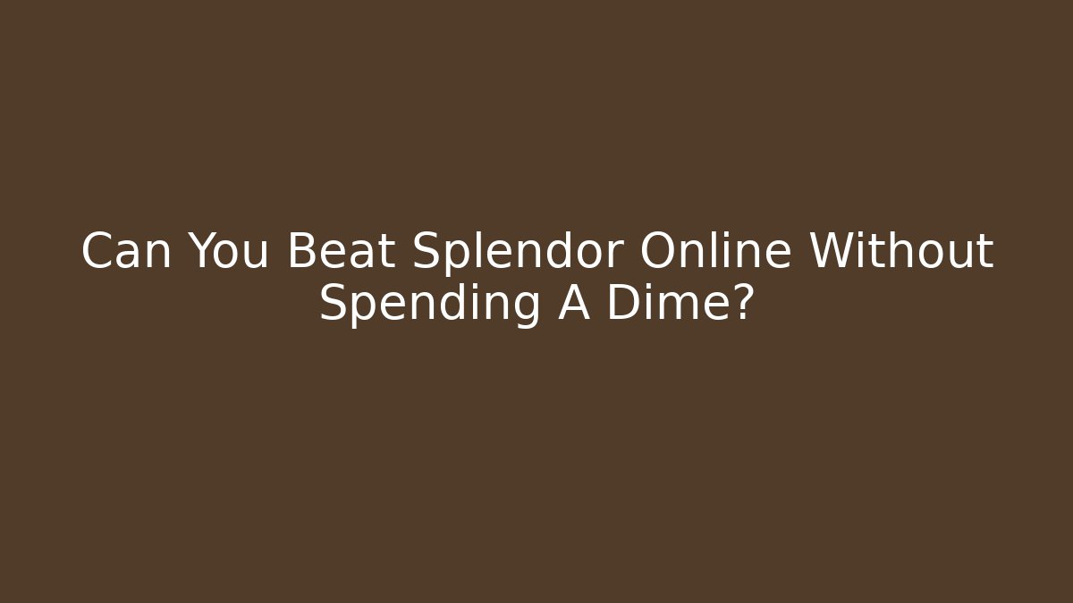 Can You Beat Splendor Online Without Spending A Dime?