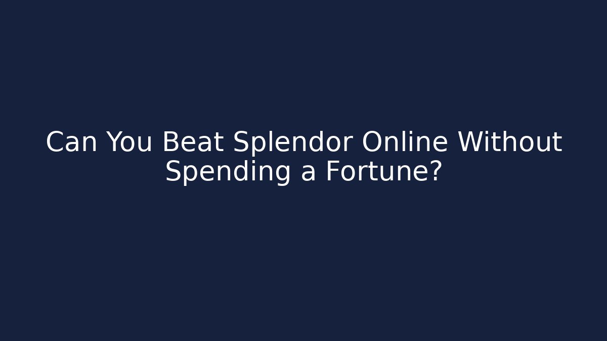 Can You Beat Splendor Online Without Spending a Fortune?