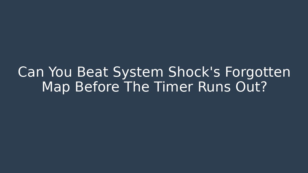 Can You Beat System Shock's Forgotten Map Before The Timer Runs Out?