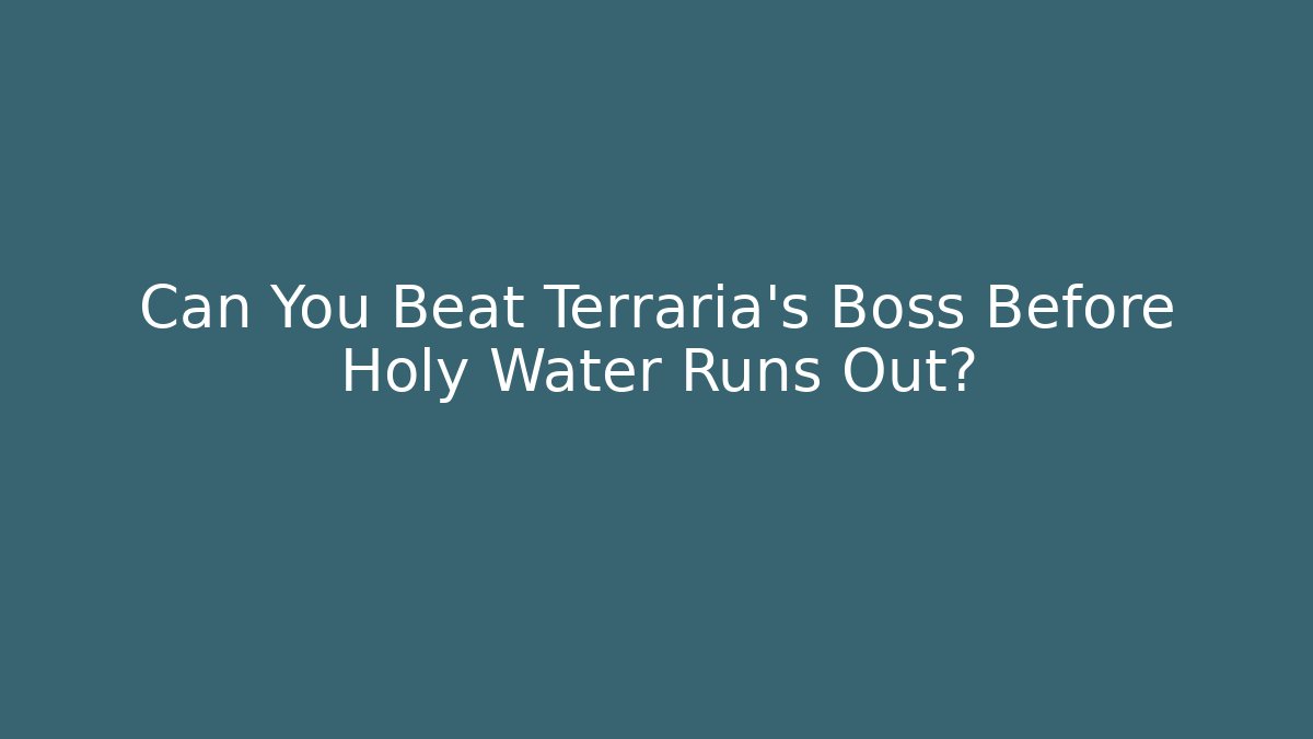 Can You Beat Terraria's Boss Before Holy Water Runs Out?