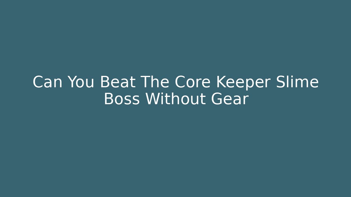 Can You Beat The Core Keeper Slime Boss Without Gear