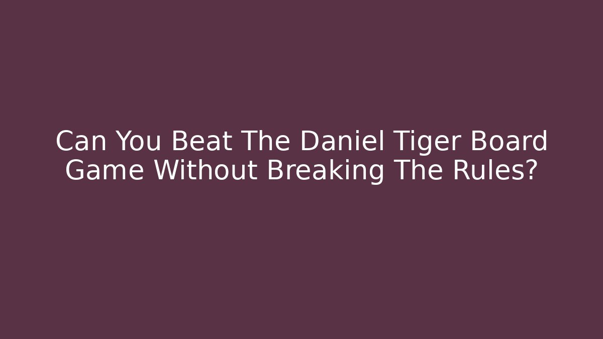 Can You Beat The Daniel Tiger Board Game Without Breaking The Rules? - Critter Realm