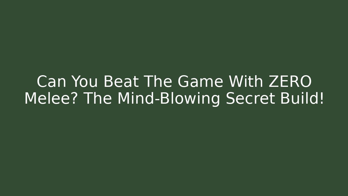 Can You Beat The Game With ZERO Melee? The Mind-Blowing Secret Build!