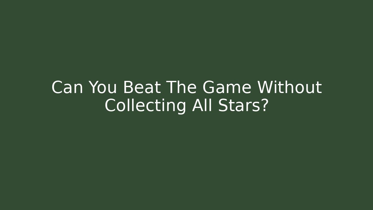 Can You Beat The Game Without Collecting All Stars?