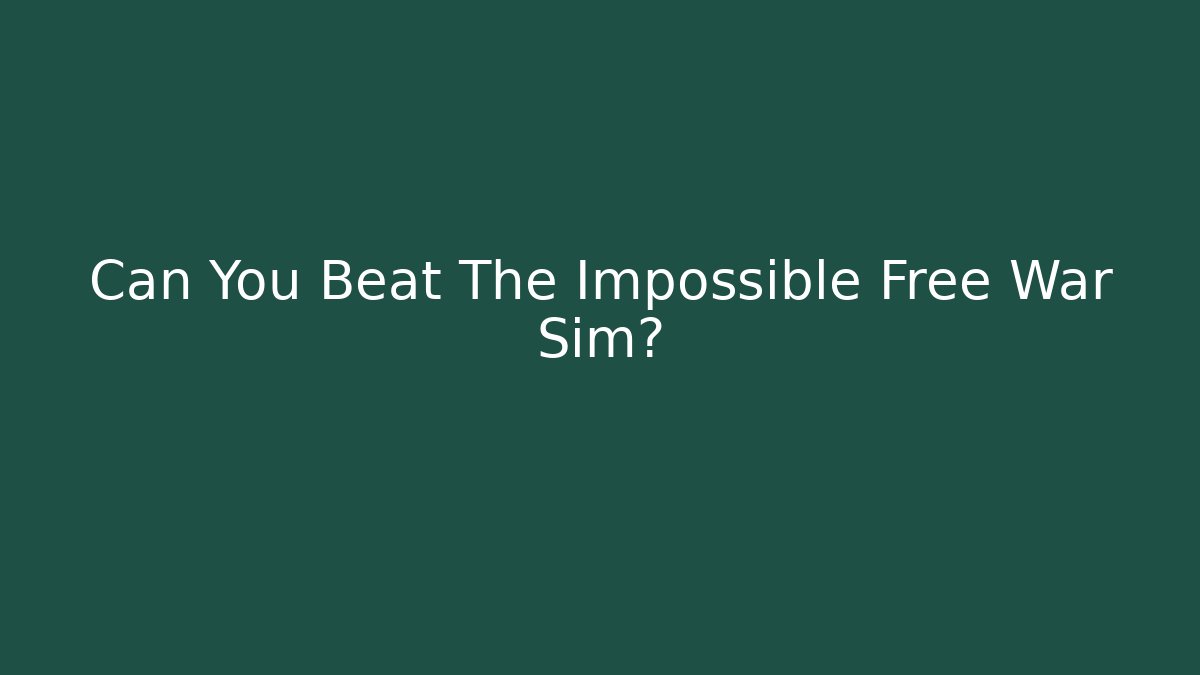 Can You Beat The Impossible Free War Sim? - Critter Realm