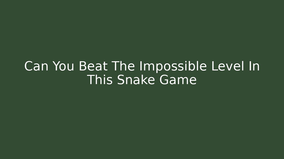 Can You Beat The Impossible Level In This Snake Game