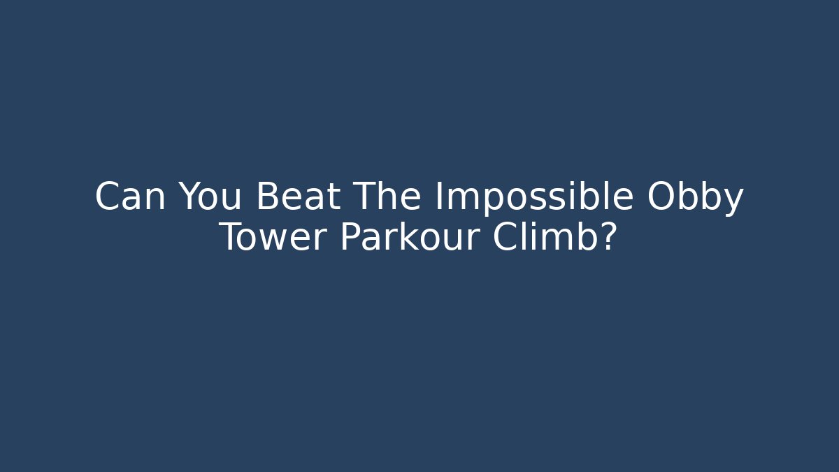 Can You Beat The Impossible Obby Tower Parkour Climb? - Critter Realm