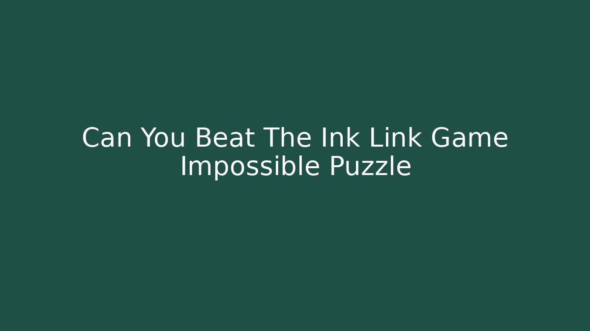 Can You Beat The Ink Link Game Impossible Puzzle