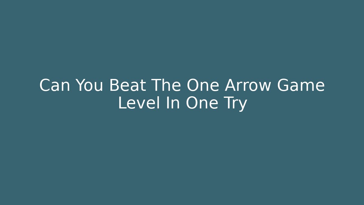 Can You Beat The One Arrow Game Level In One Try