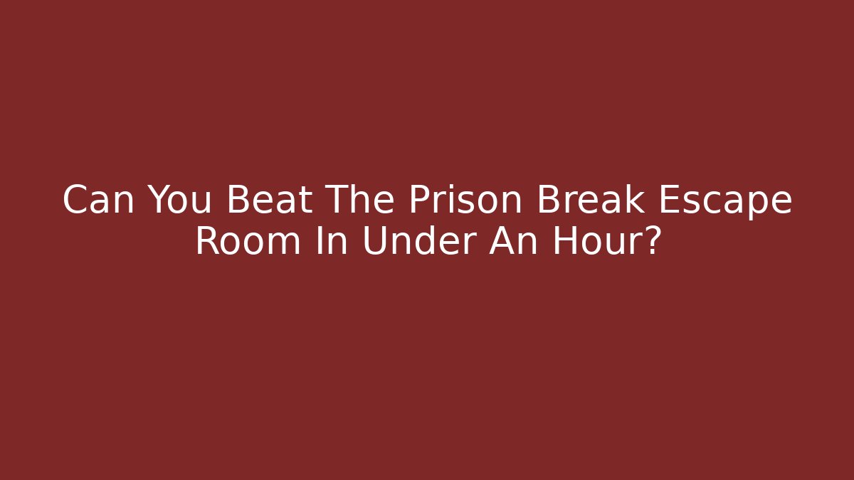 Can You Beat The Prison Break Escape Room In Under An Hour?