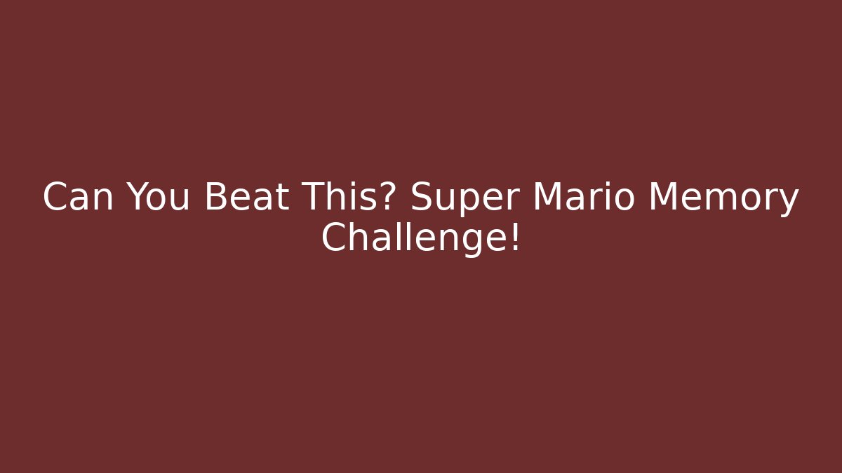 Can You Beat This? Super Mario Memory Challenge!