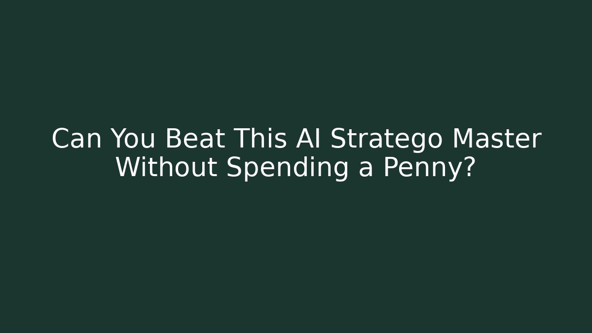 Can You Beat This AI Stratego Master Without Spending a Penny?