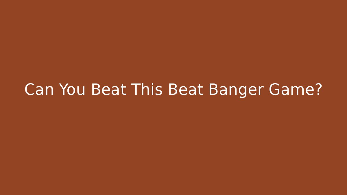 Can You Beat This Beat Banger Game? - Critter Realm