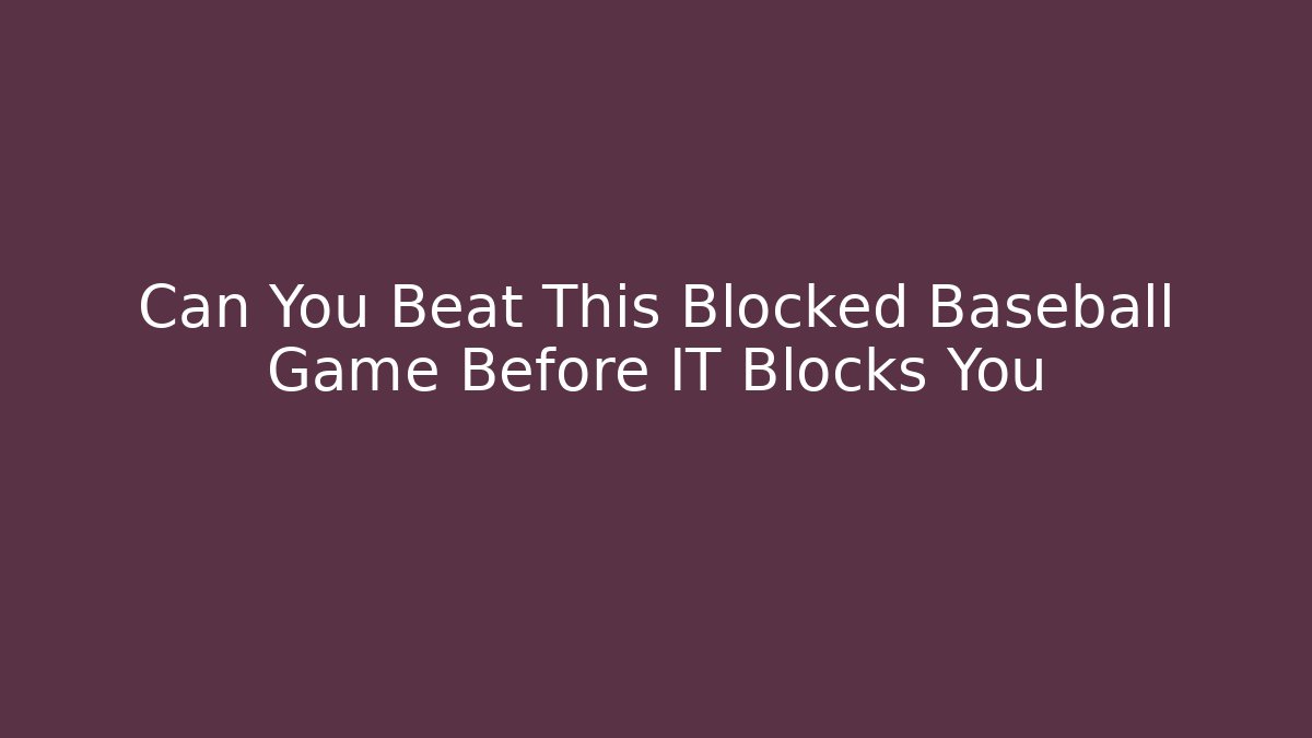Can You Beat This Blocked Baseball Game Before IT Blocks You
