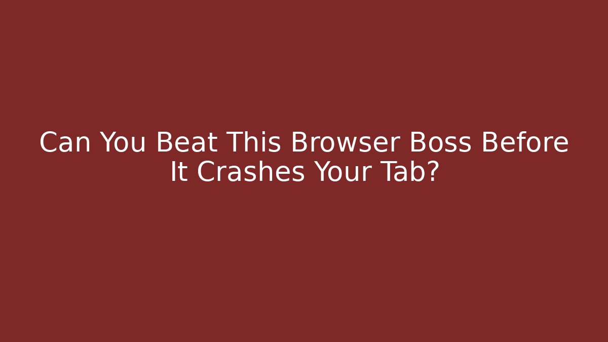 Can You Beat This Browser Boss Before It Crashes Your Tab? - Critter Realm