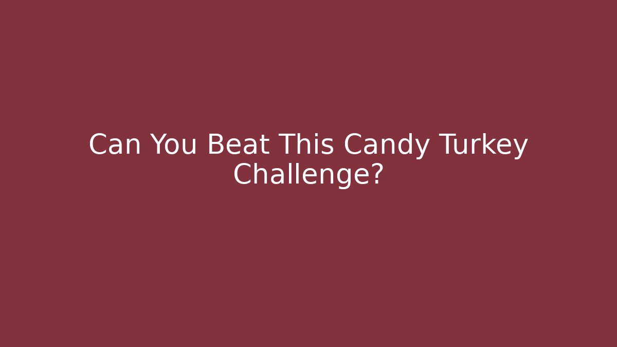 Can You Beat This Candy Turkey Challenge?
