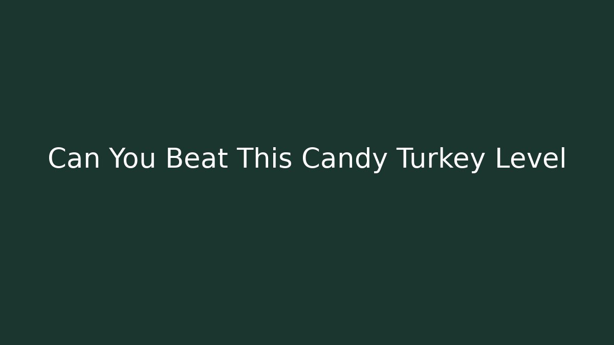 Can You Beat This Candy Turkey Level - Critter Realm