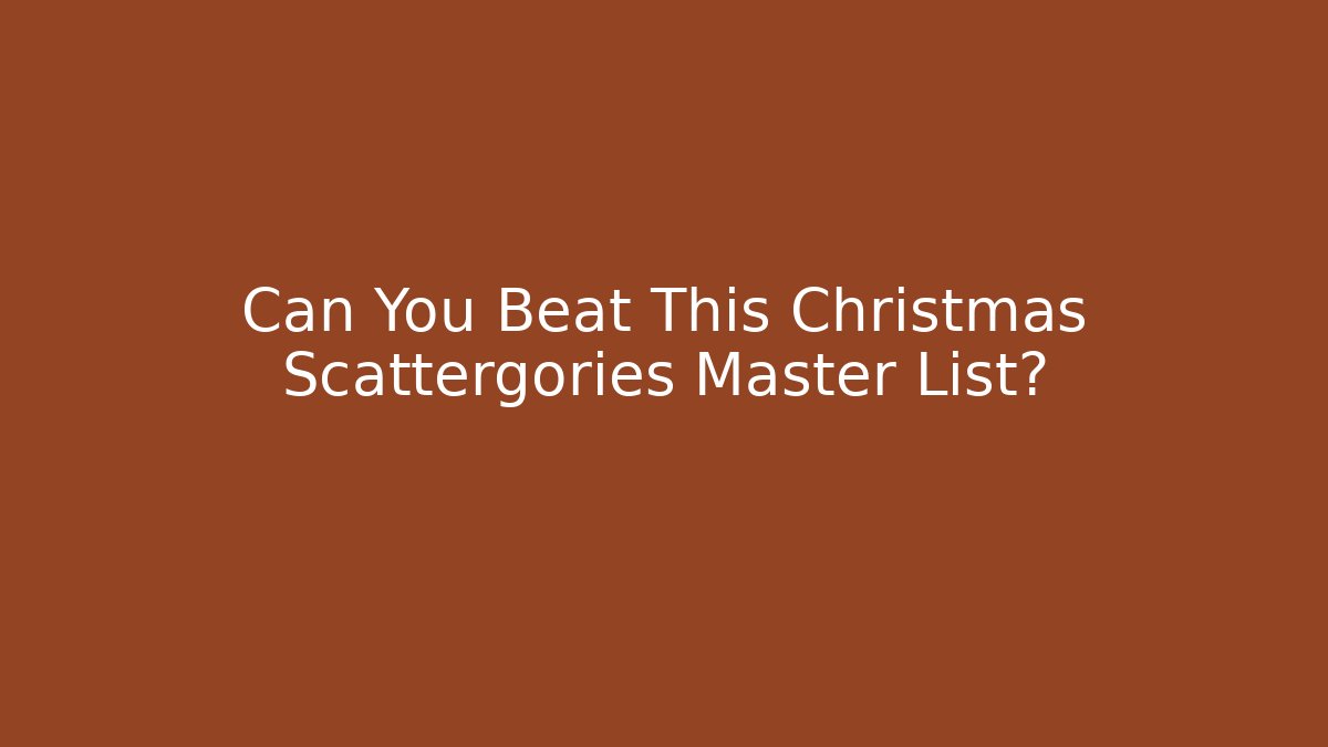 Can You Beat This Christmas Scattergories Master List?