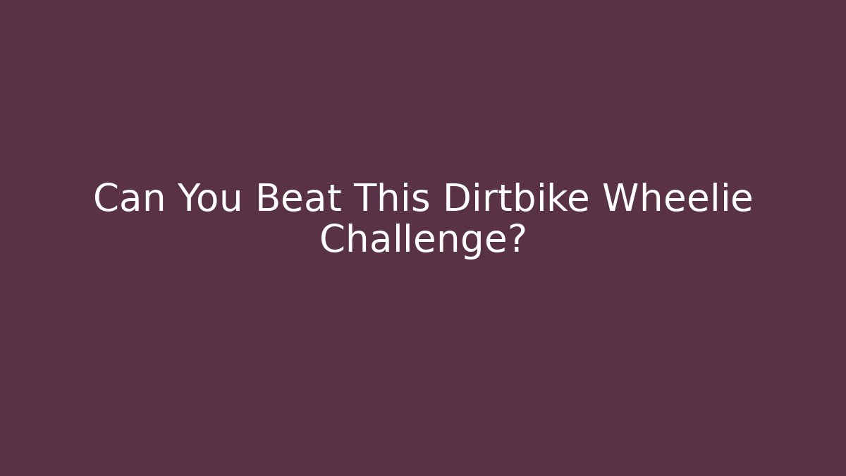 Can You Beat This Dirtbike Wheelie Challenge?