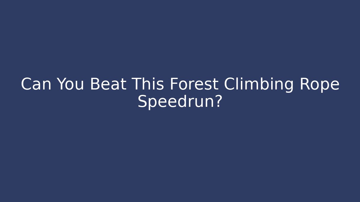 Can You Beat This Forest Climbing Rope Speedrun? - Critter Realm