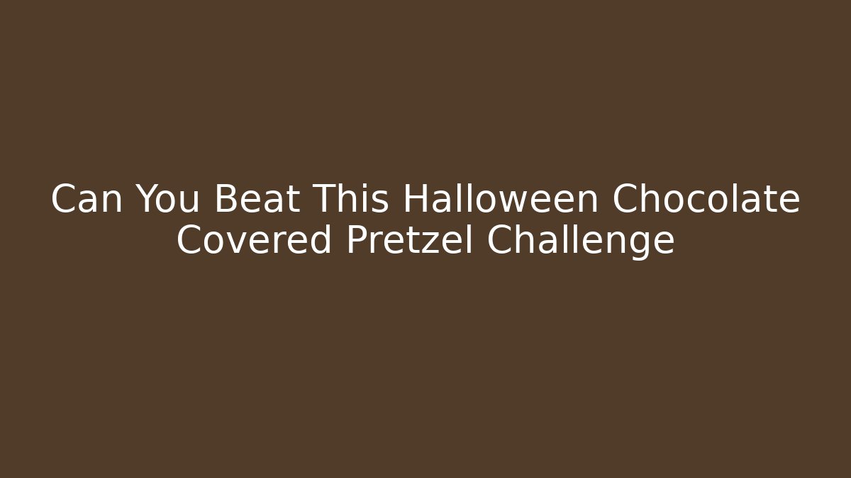 Can You Beat This Halloween Chocolate Covered Pretzel Challenge