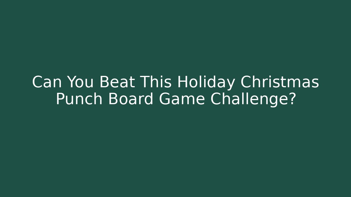 Can You Beat This Holiday Christmas Punch Board Game Challenge?