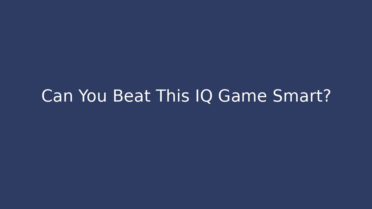 Can You Beat This IQ Game Smart?