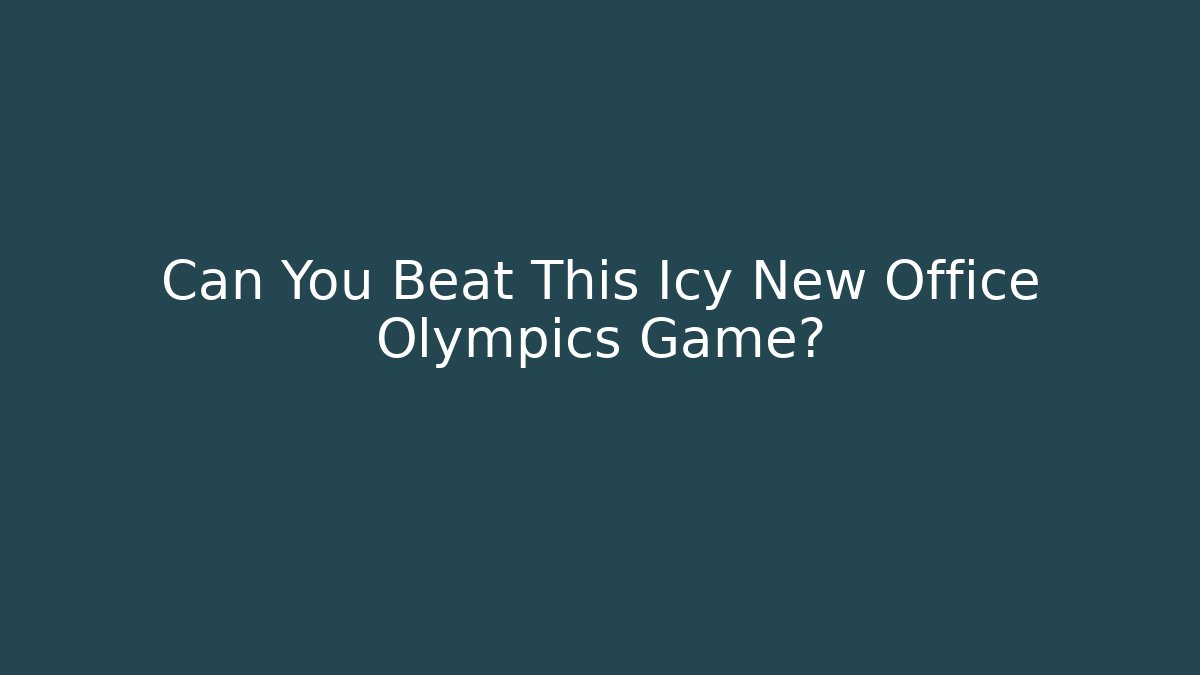 Can You Beat This Icy New Office Olympics Game?