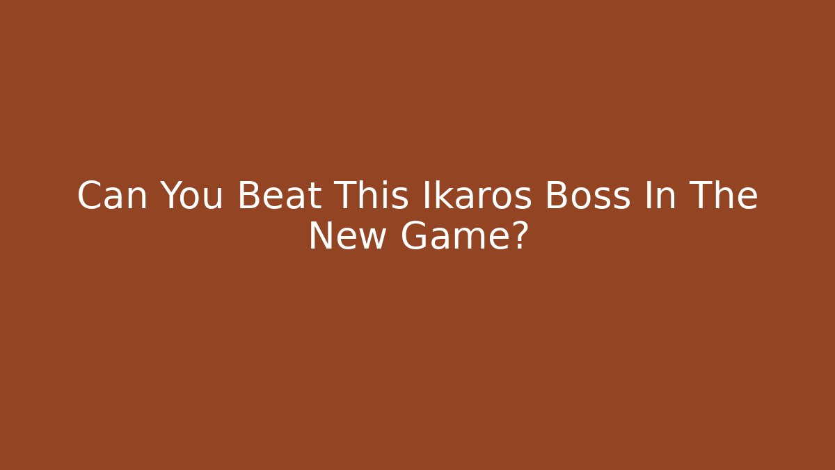 Can You Beat This Ikaros Boss In The New Game?