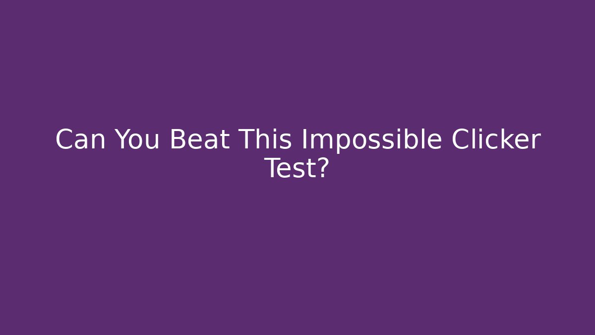 Can You Beat This Impossible Clicker Test? - Critter Realm