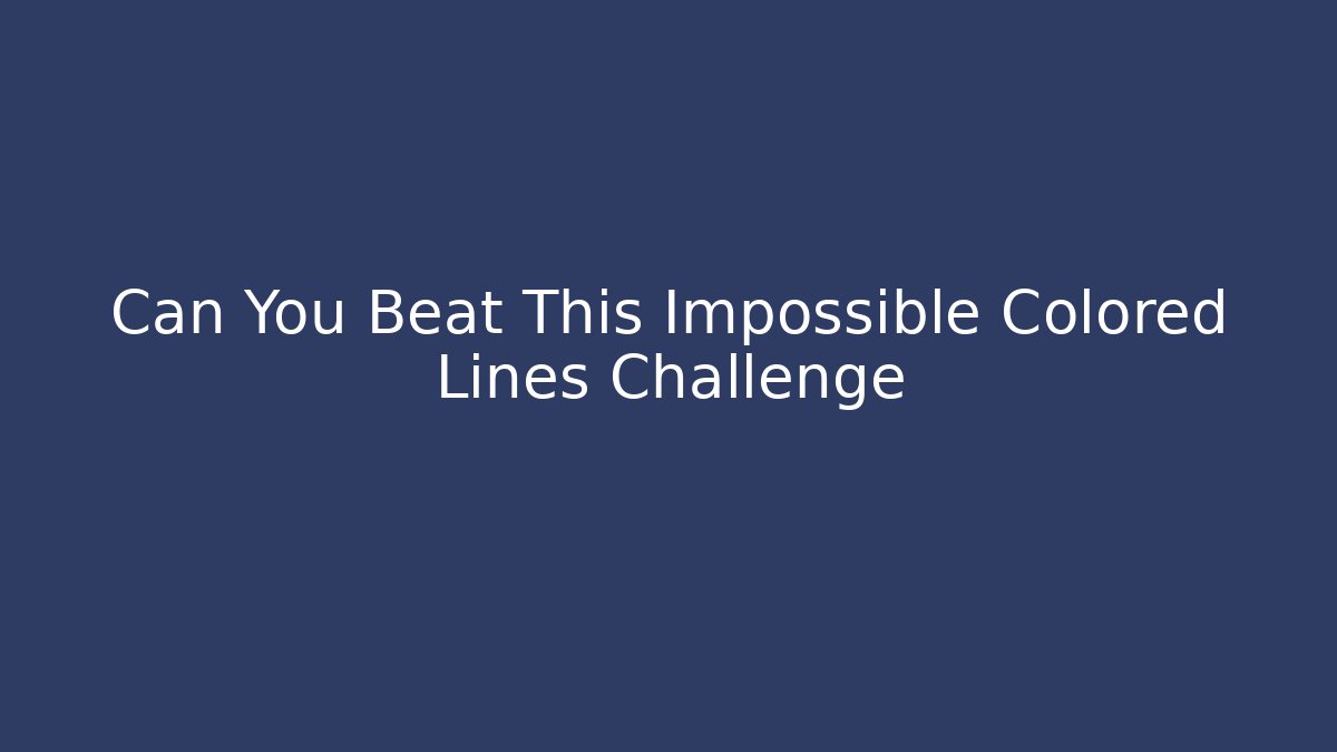 Can You Beat This Impossible Colored Lines Challenge