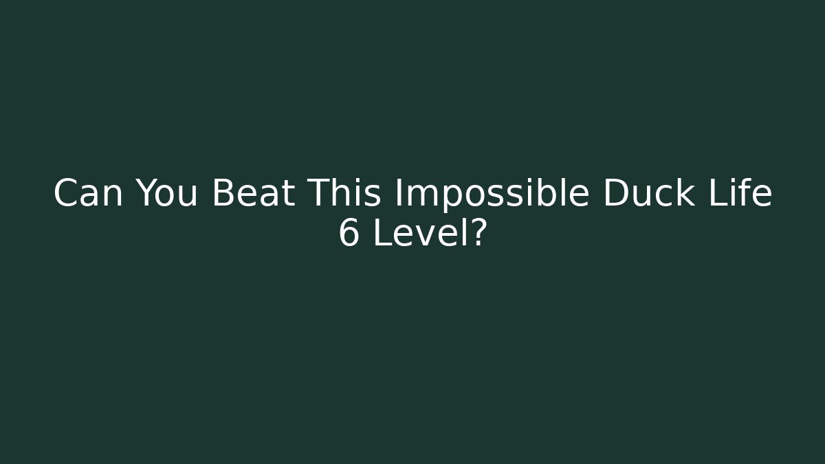 Can You Beat This Impossible Duck Life 6 Level? - Critter Realm