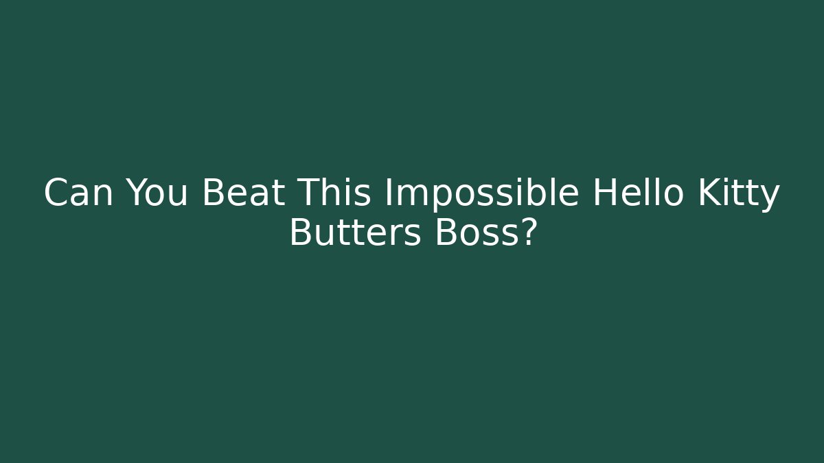 Can You Beat This Impossible Hello Kitty Butters Boss? - Critter Realm