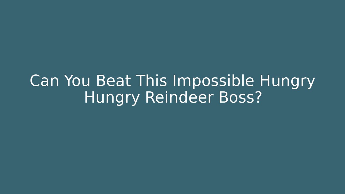 Can You Beat This Impossible Hungry Hungry Reindeer Boss? - Critter Realm