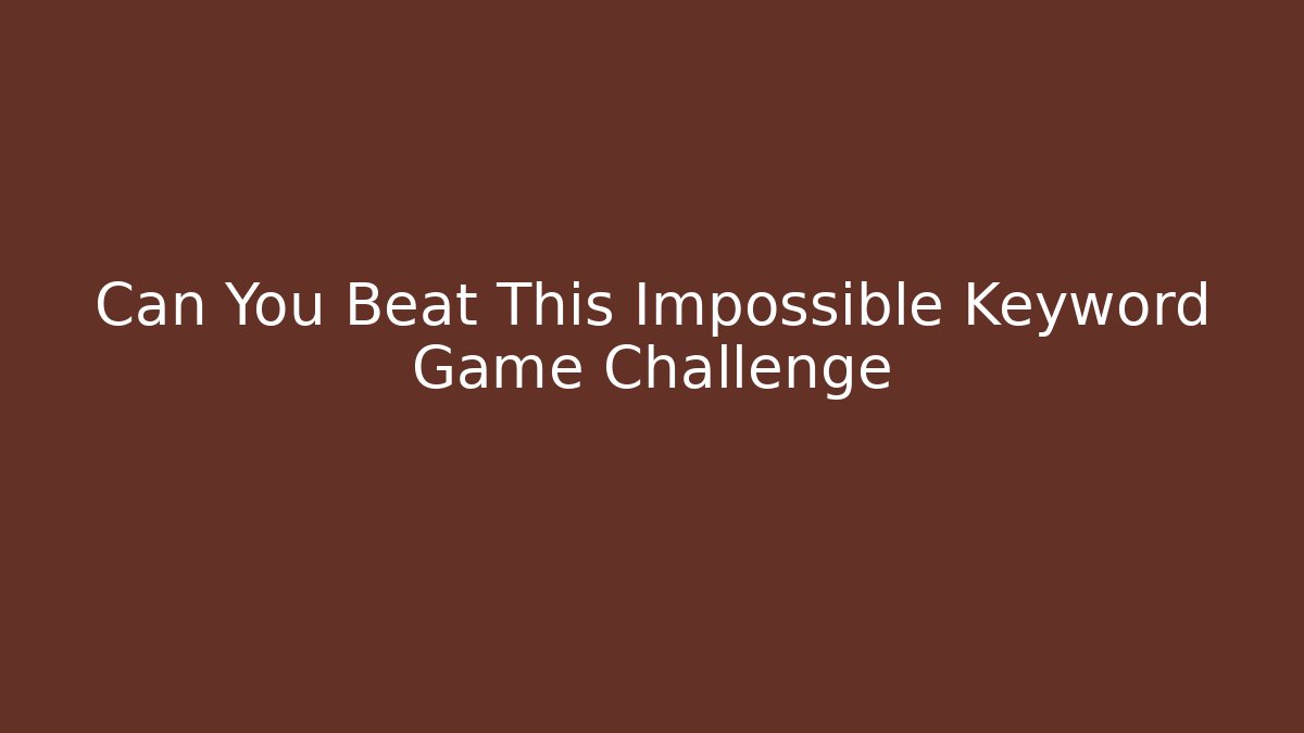 Can You Beat This Impossible Keyword Game Challenge - Critter Realm