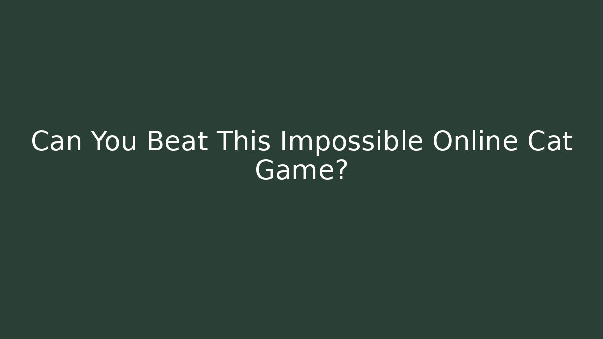 Can You Beat This Impossible Online Cat Game?