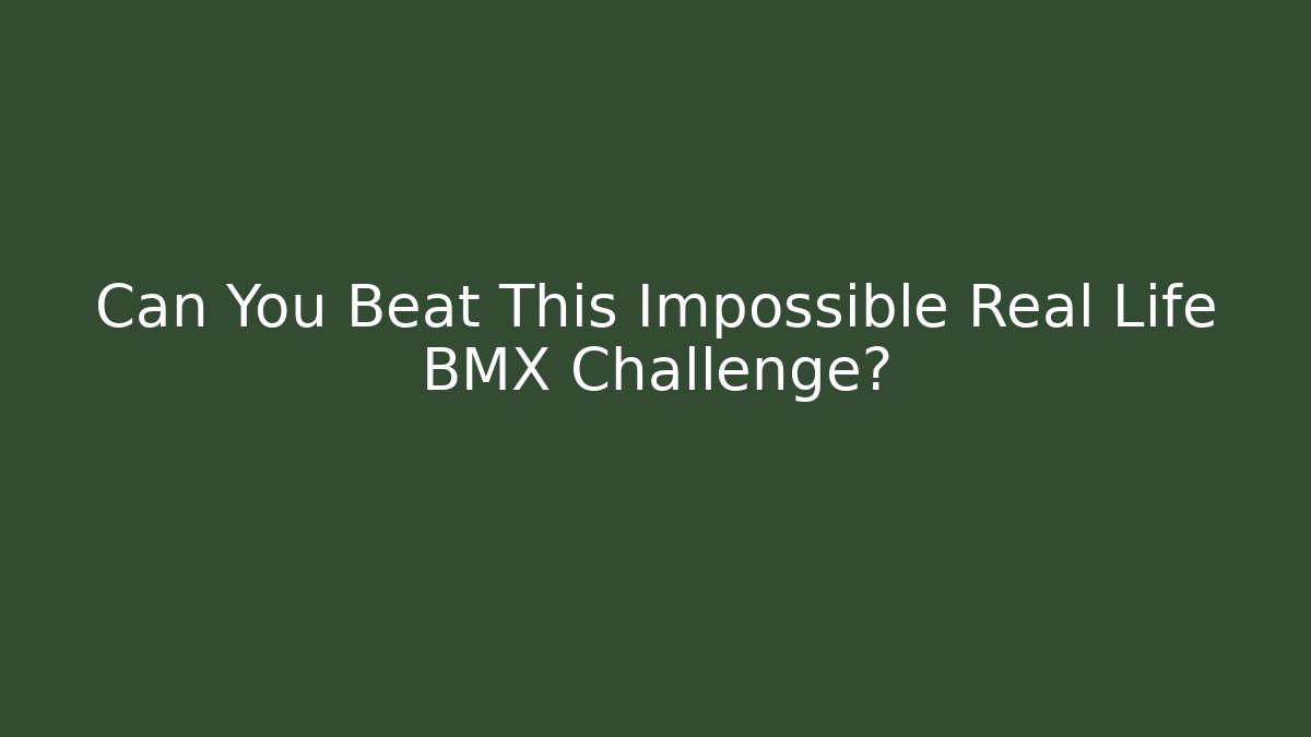 Can You Beat This Impossible Real Life BMX Challenge?